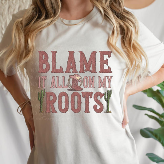 Blame It All On My Roots